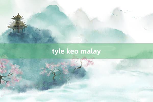 tyle keo malay