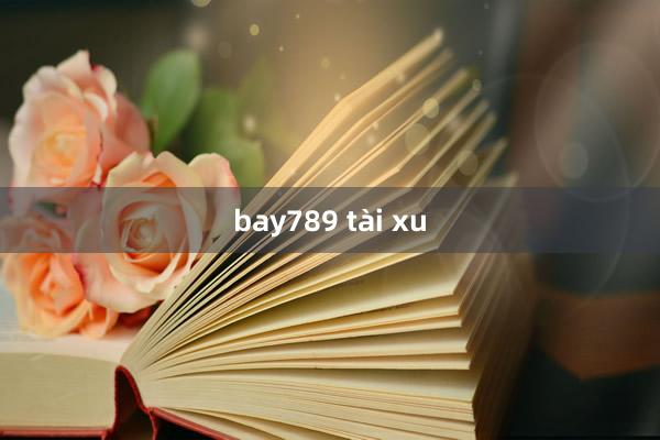 bay789 tài xu