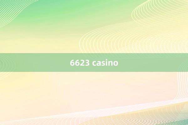 6623 casino