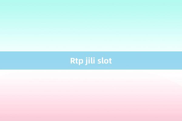 Rtp jili slot