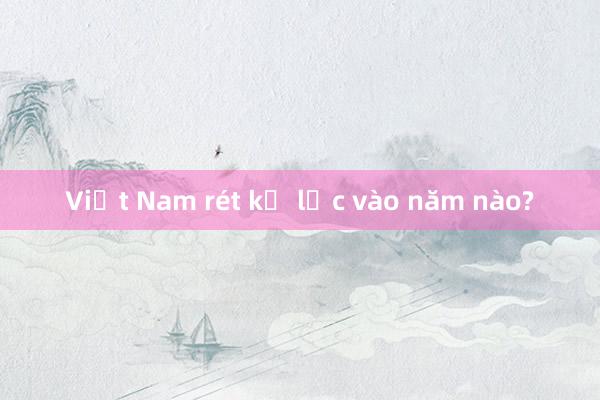 Việt Nam rét kỷ lục vào năm nào?