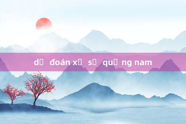 dự đoán xổ số quảng nam