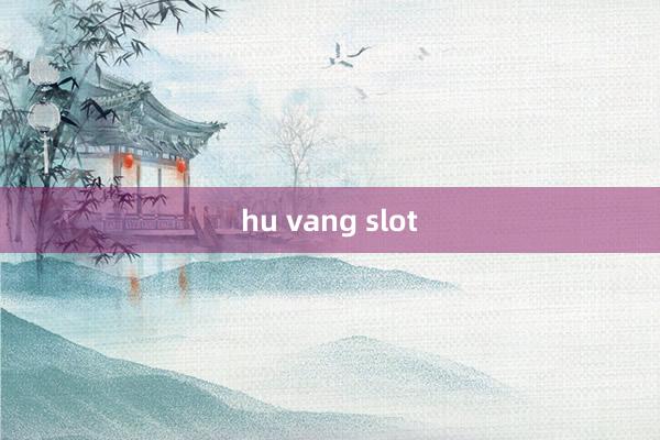 hu vang slot