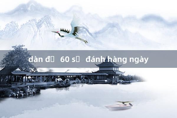 dàn đề 60 số đánh hàng ngày