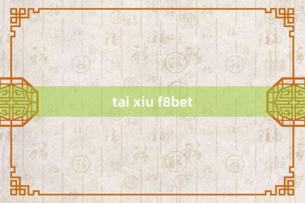 tai xiu f8bet