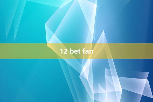 12 bet fan