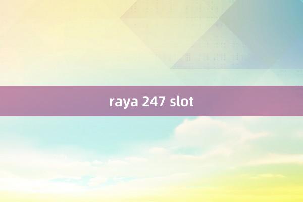 raya 247 slot