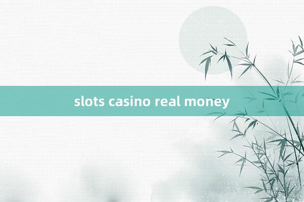 slots casino real money