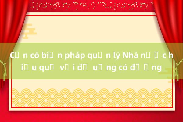 Cần có biện pháp quản lý Nhà nước hiệu quả với đồ uống có đường