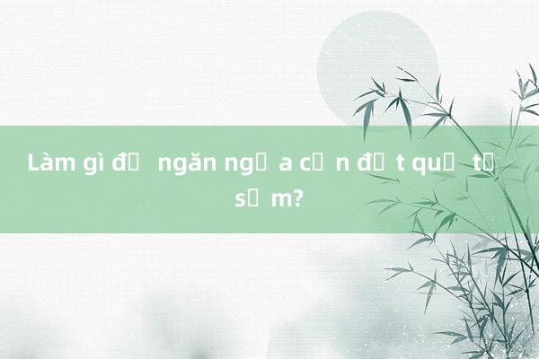 Làm gì để ngăn ngừa cơn đột quỵ từ sớm?