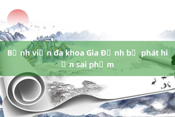 Bệnh viện đa khoa Gia Định bị phát hiện sai phạm