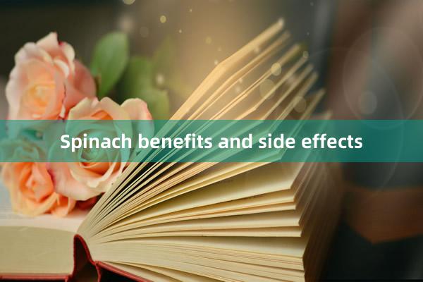 Spinach benefits and side effects