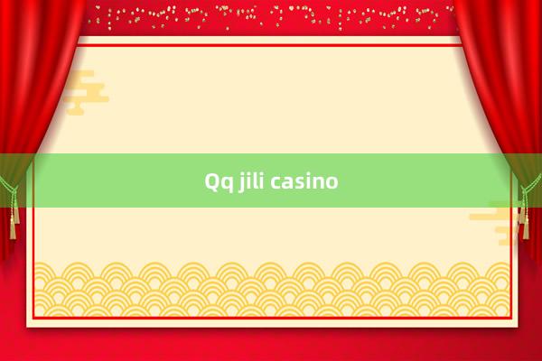 Qq jili casino