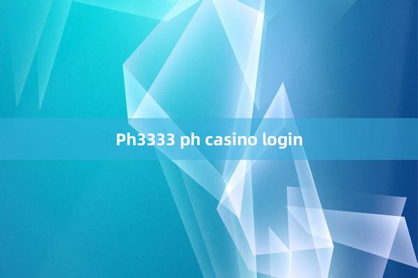 Ph3333 ph casino login