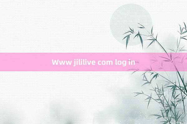 Www jililive com log in