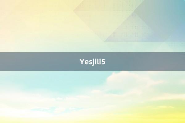 Yesjili5