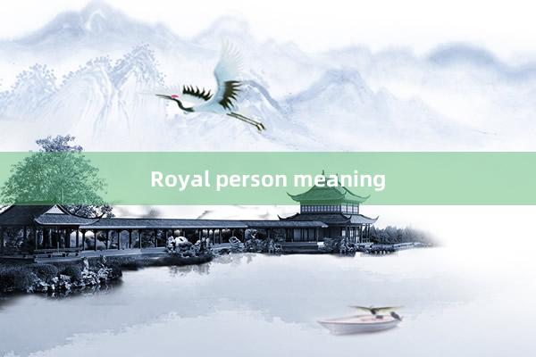 Royal person meaning